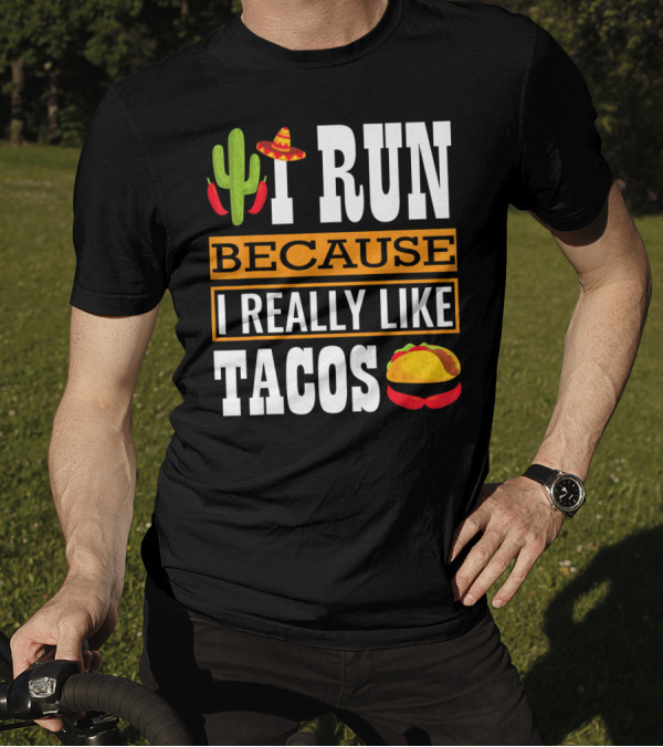 I Run Because I Really Like Tacos Sombrero Cactus T-Shirt