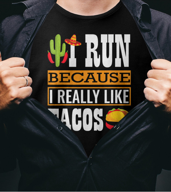 I Run Because I Really Like Tacos Sombrero Cactus T-Shirt