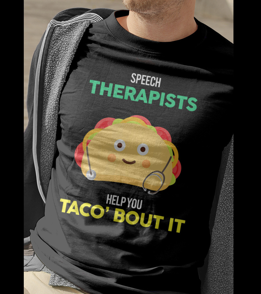 Speech Therapists Help You Taco Bout It Taco T-Shirt