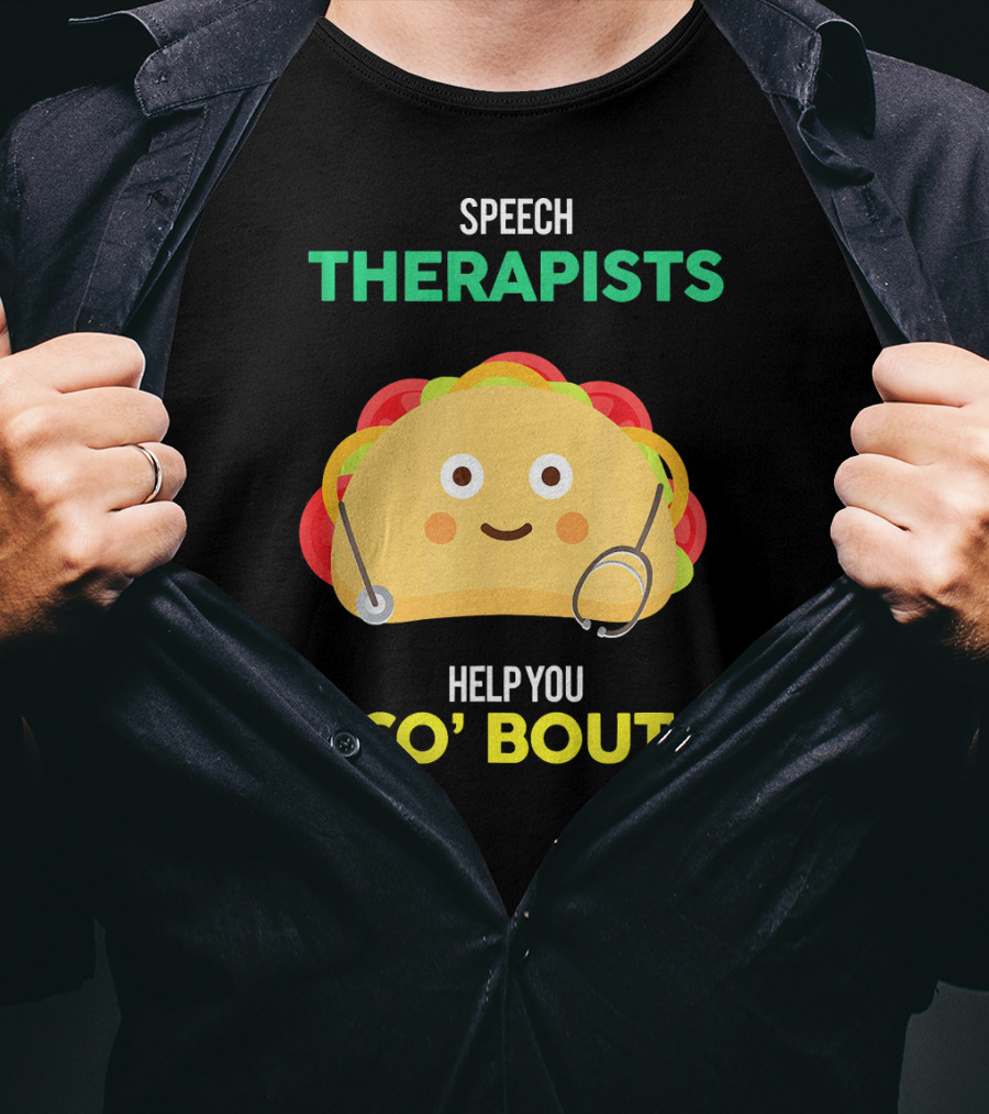 Speech Therapists Help You Taco Bout It Taco T-Shirt