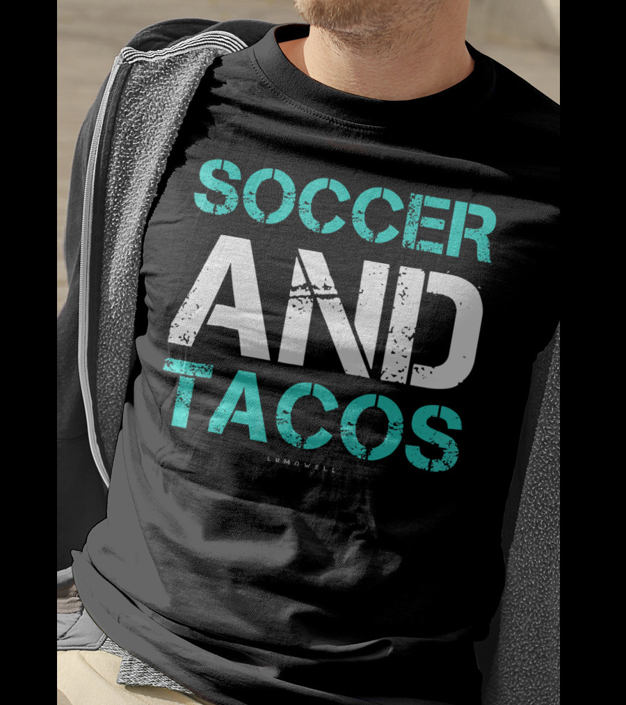 Soccer And Tacos Lumowell Funny Soc T-Shirt