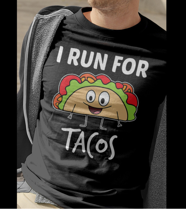I Run For Tacos Funny Running Taco T-Shirt