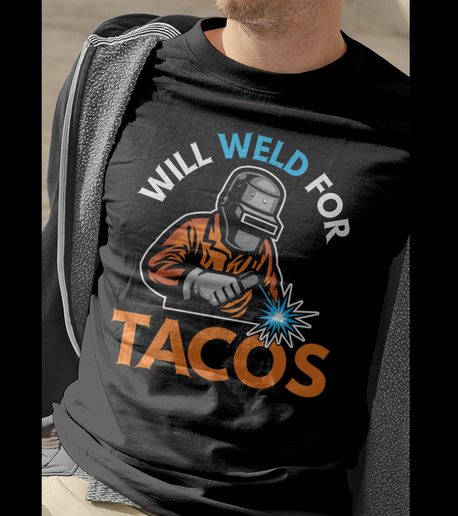 Will Weld For Tacos Funny Welder Welding T-Shirt Design Image T-Shirt