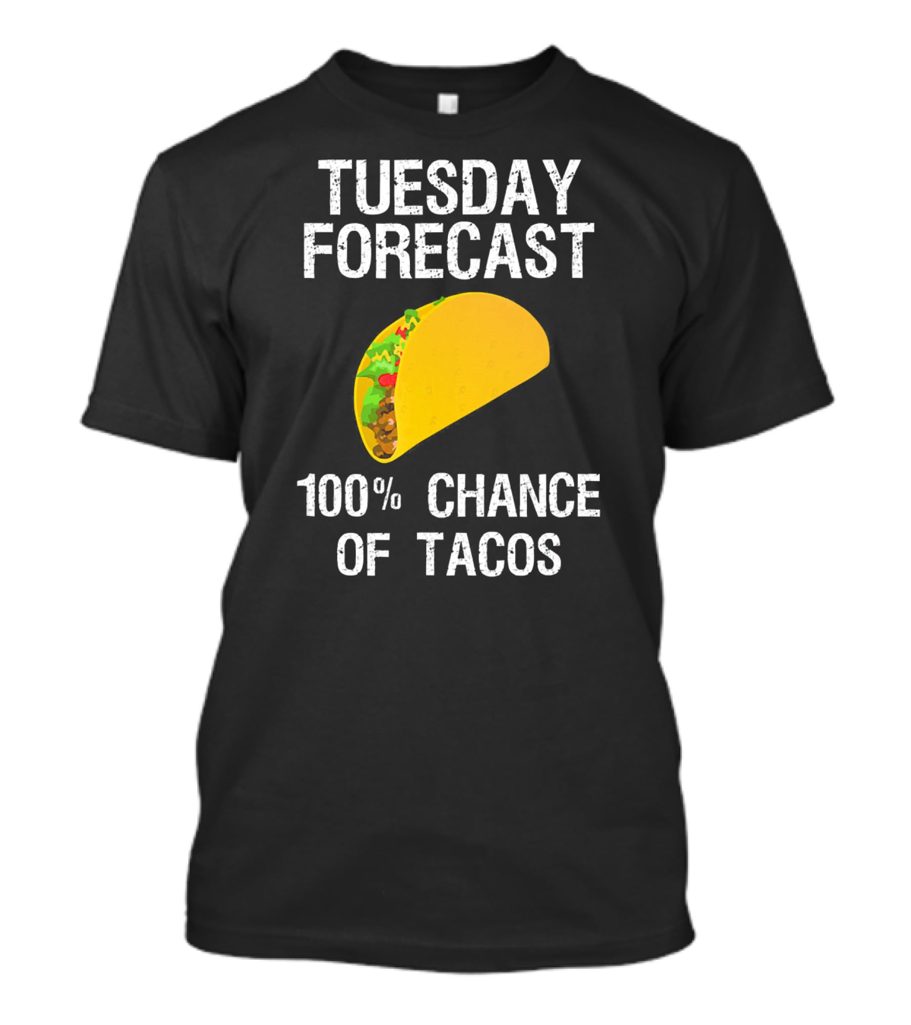 Tuesday Forecast 100% Chance Of Tacos T-Shirt
