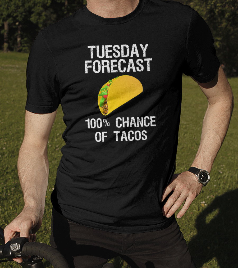 Tuesday Forecast 100% Chance Of Tacos T-Shirt
