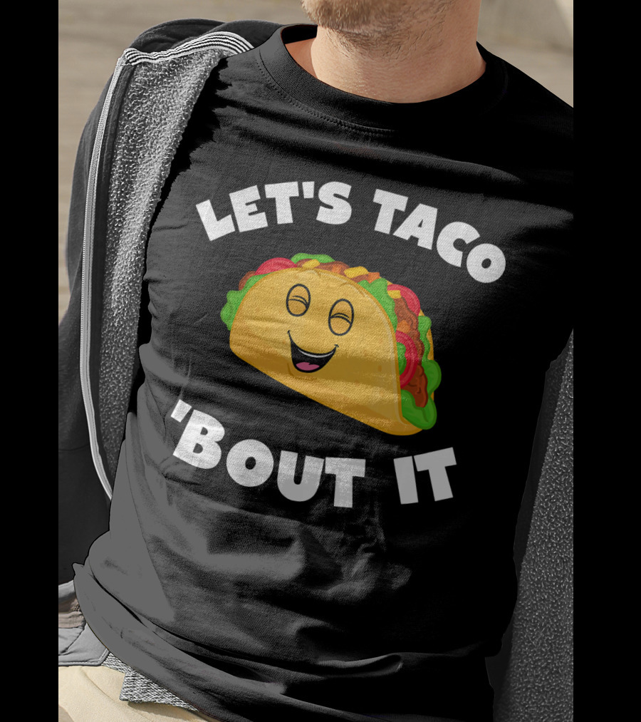 Let's Taco 'Bout It T-Shirt