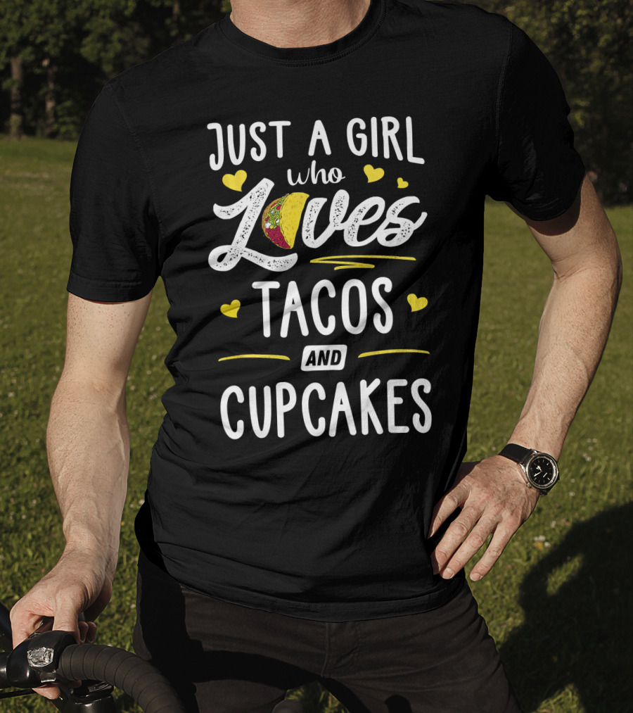 Just A Girl Who Loves Tacos And Cupcakes With Heart Accents T-Shirt