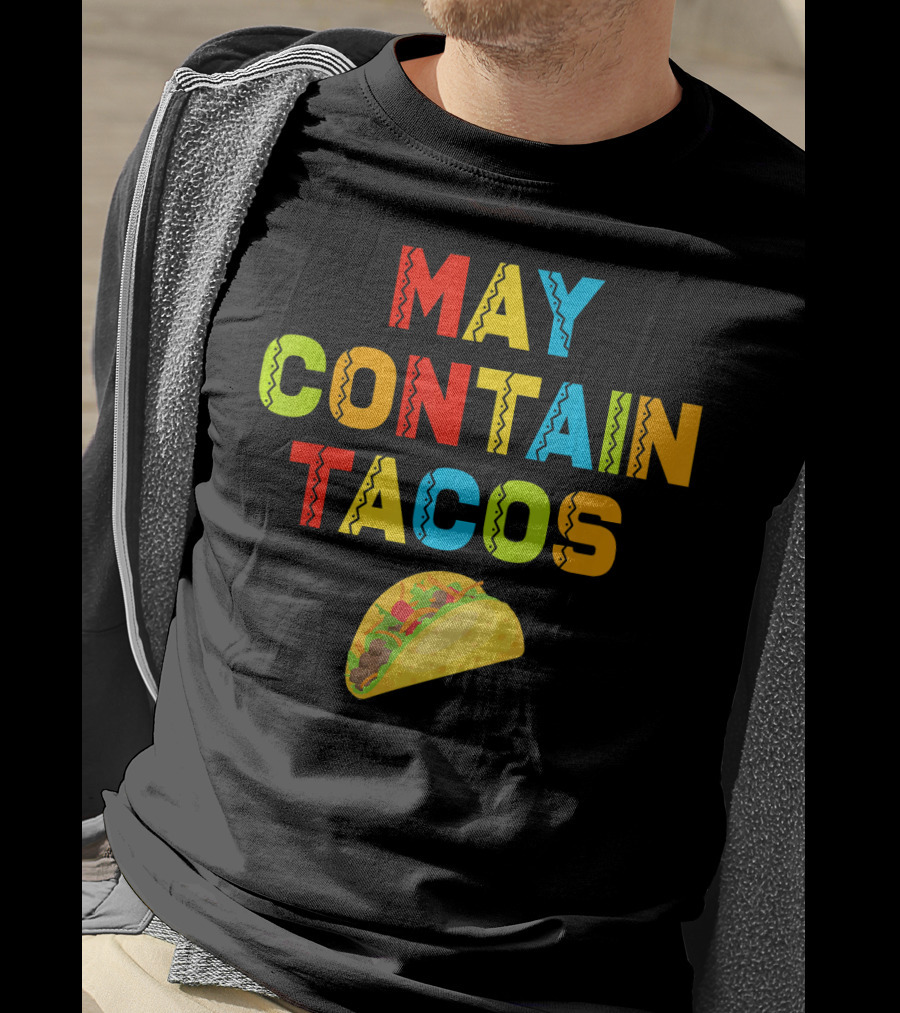 May Contain Tacos Mexican Food Lover Colorful Fun T-Shirt