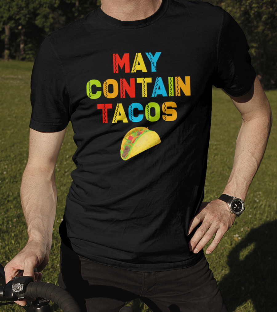 May Contain Tacos Mexican Food Lover Colorful Fun T-Shirt