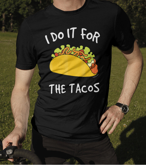 I Do It For The Tacos Humorous Motivational Mexican Food Lover T-Shirt