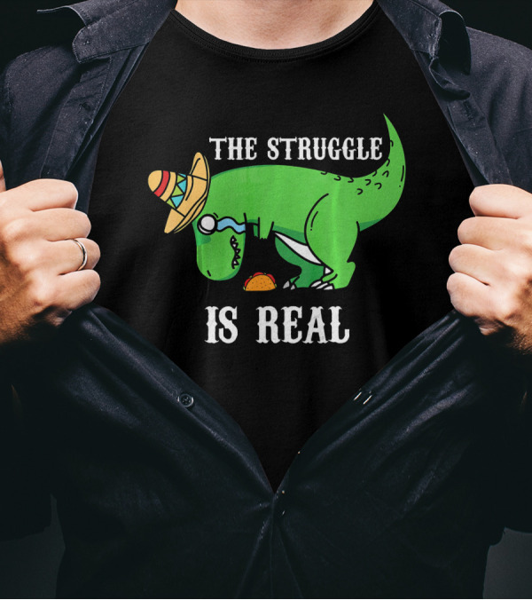 The Struggle Is Real Funny Rex Dinosaur Hat Tacos T-Shirt