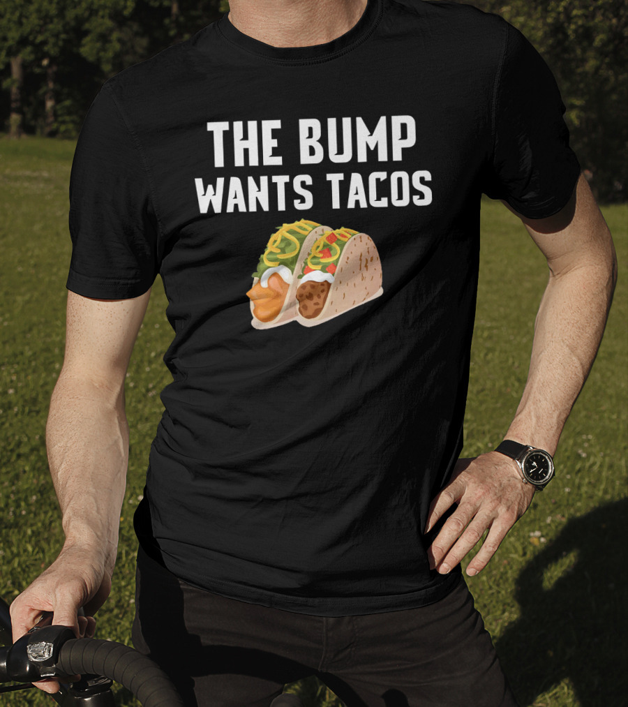 THE BUMP WANTS TACOS Maternity Funny Pregnancy Food Cravings T-Shirt