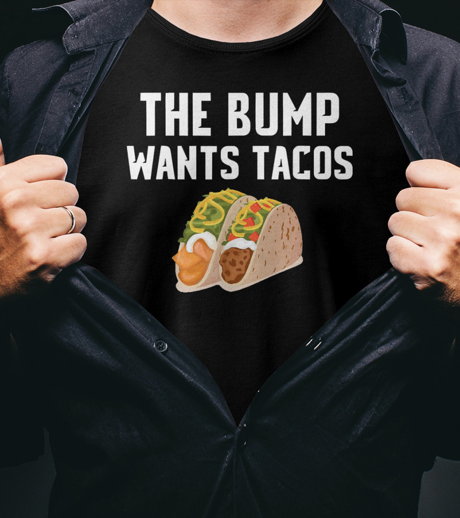 THE BUMP WANTS TACOS Maternity Funny Pregnancy Food Cravings T-Shirt
