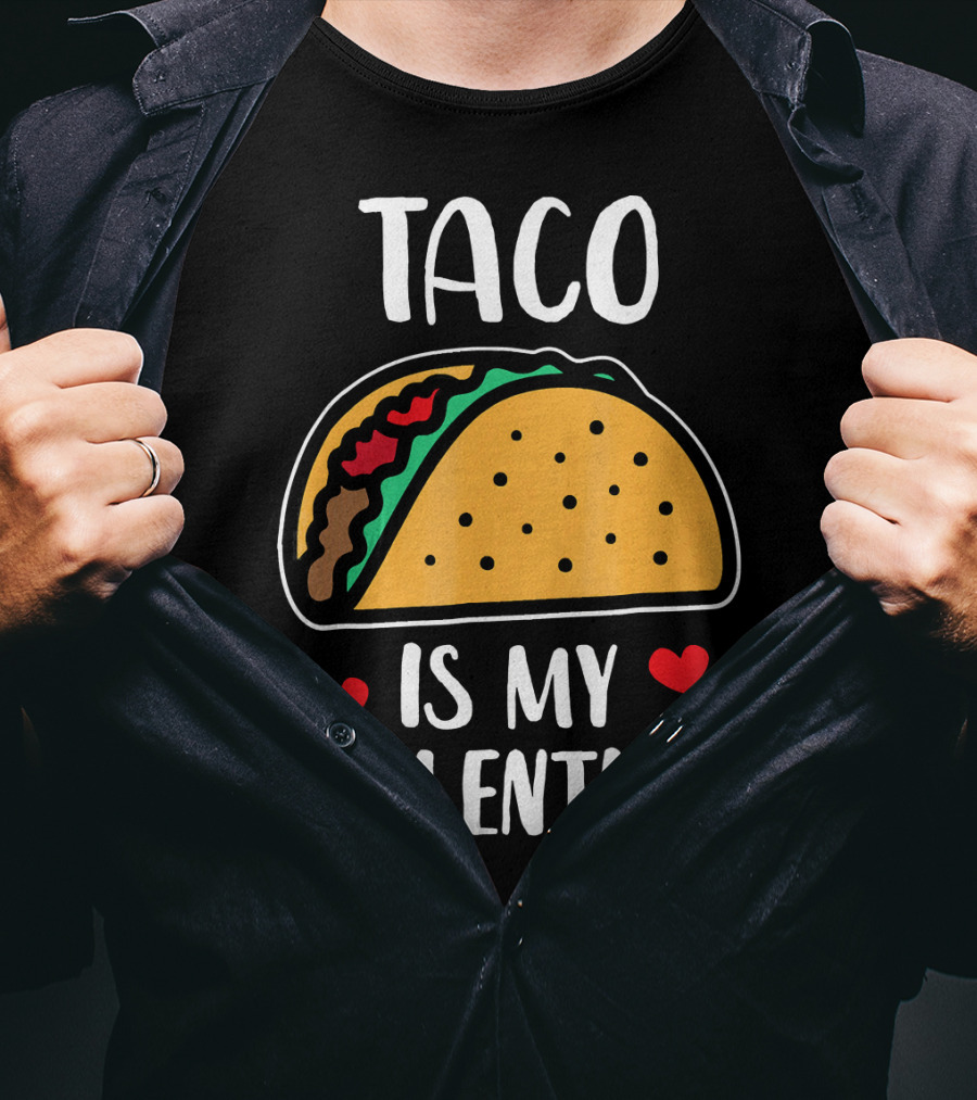 Taco Is My Valentine With Hearts And Funny Text T-Shirt