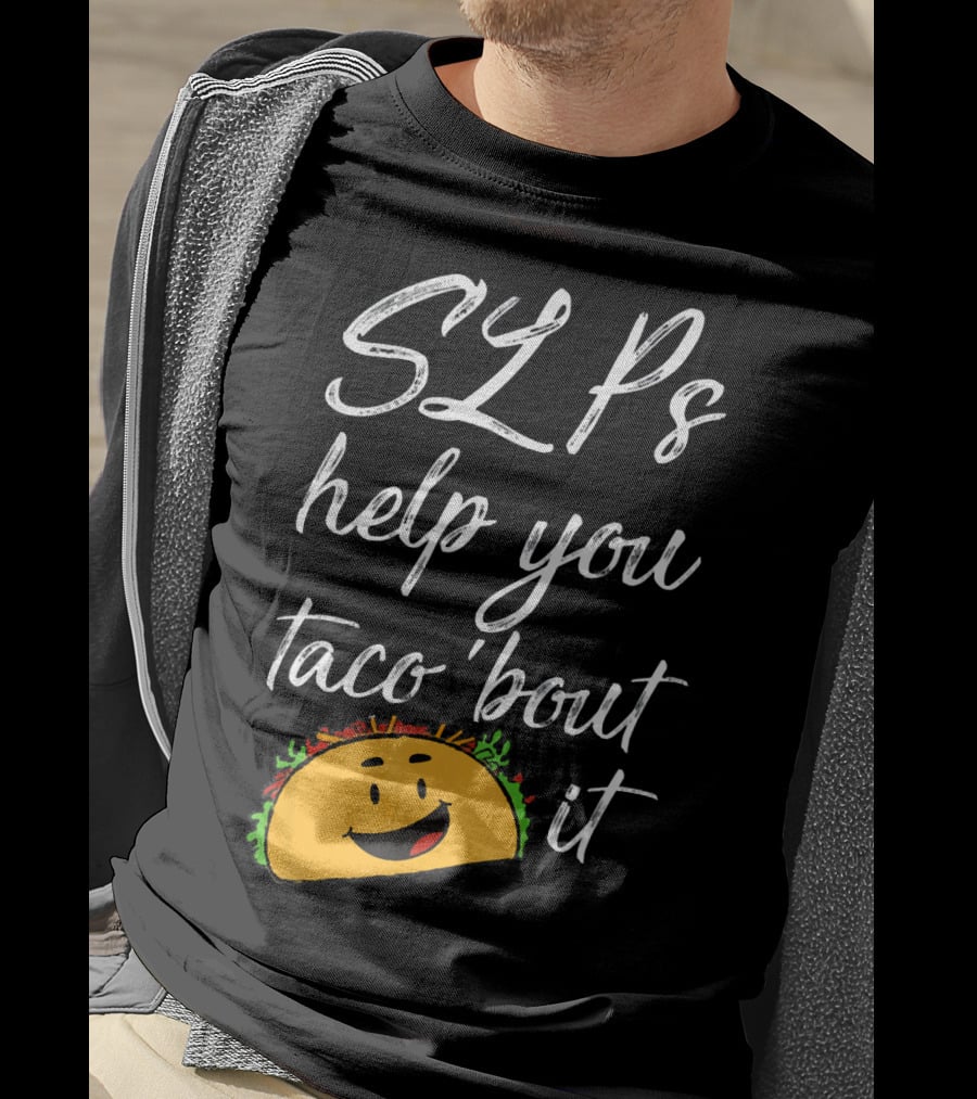 SLPs Help You Taco 'Bout It Happy Taco Face T-Shirt