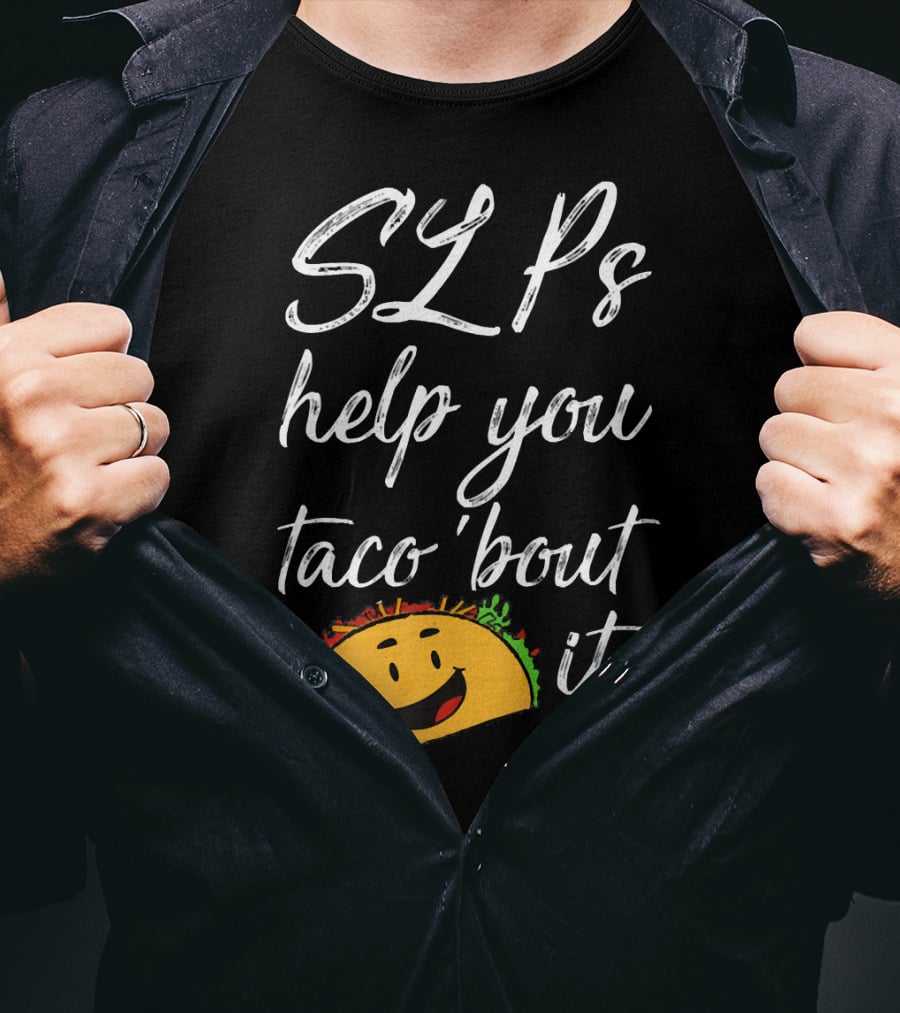 SLPs Help You Taco 'Bout It Happy Taco Face T-Shirt
