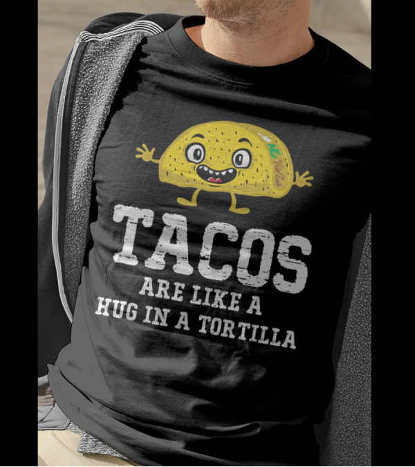 Tacos Are Like A Hug In A Tortilla Happy Animated Taco T-Shirt