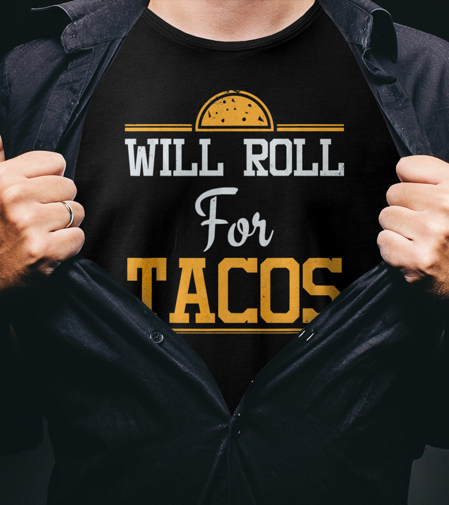 Will Roll For Tacos Funny Brazilian Jiujitsu Mexican Food Humor T-Shirt