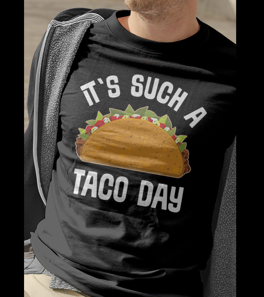 It's Such A Taco Day Taco Lover T-Shirt