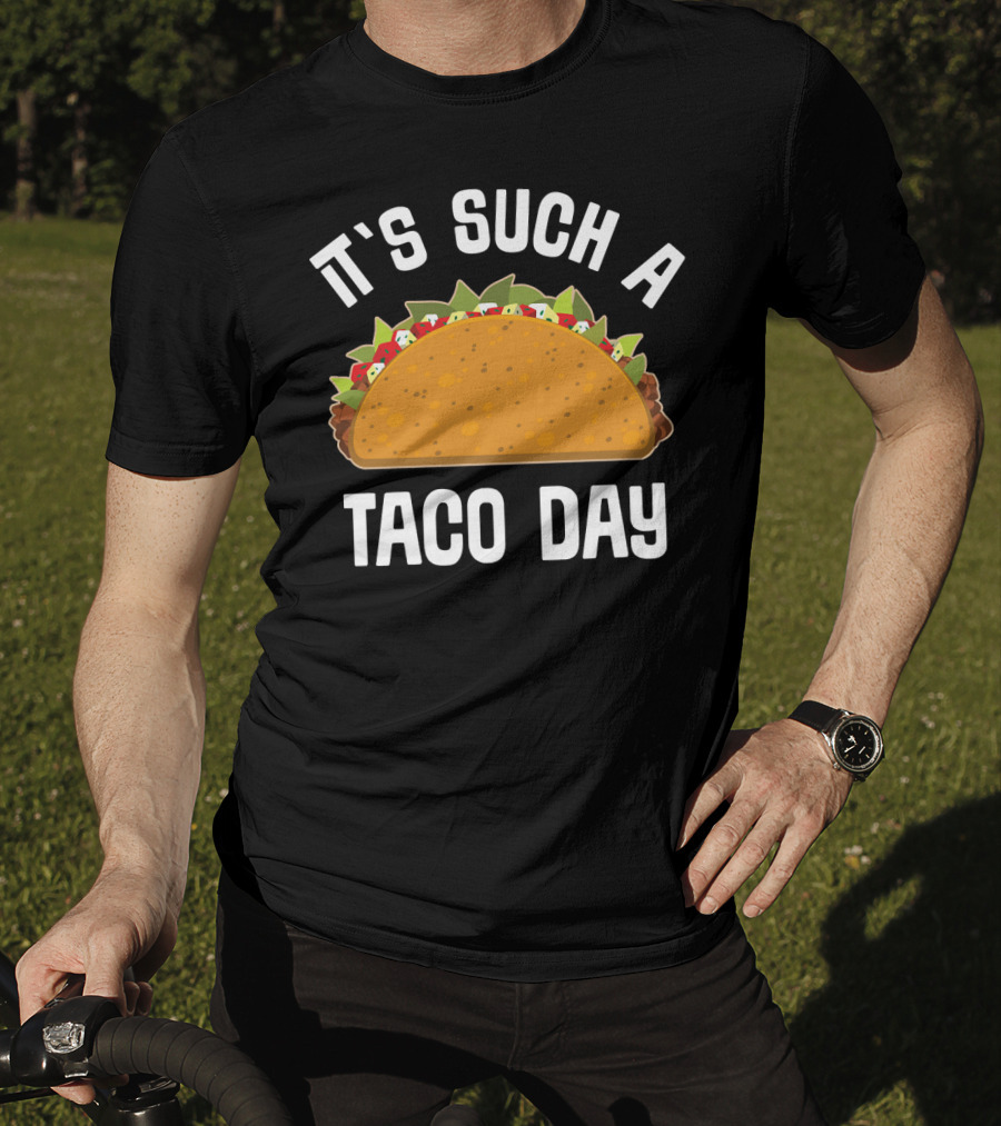 It's Such A Taco Day Taco Lover T-Shirt