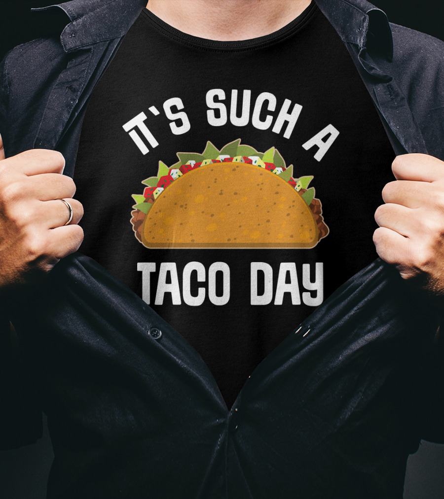 It's Such A Taco Day Taco Lover T-Shirt