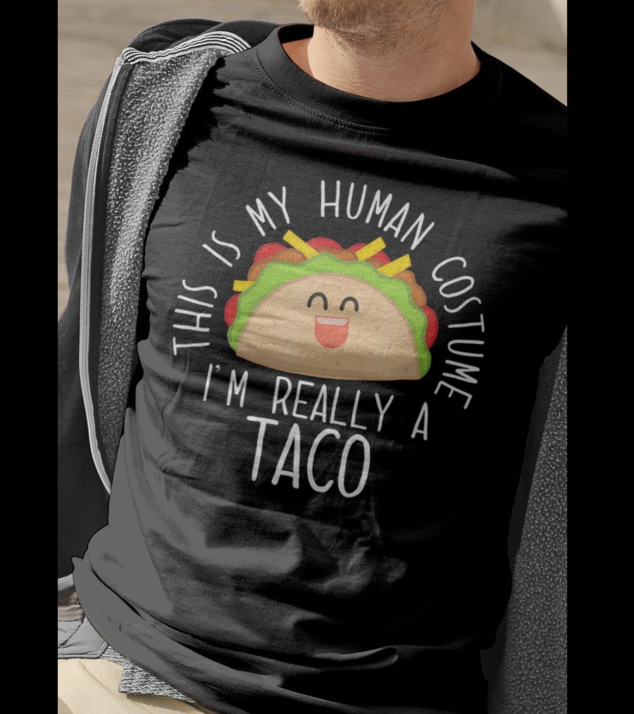 This Is My Human Costume I'm Really A Taco T-Shirt