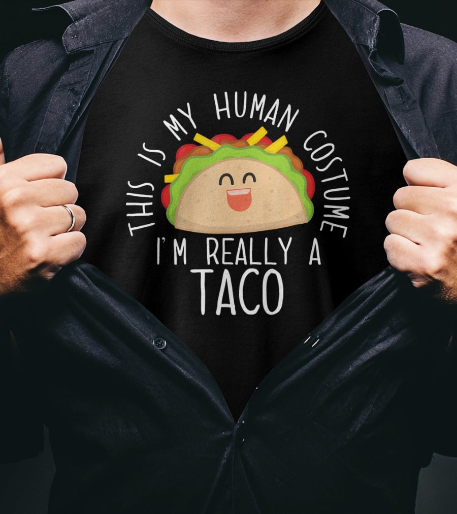 This Is My Human Costume I'm Really A Taco T-Shirt