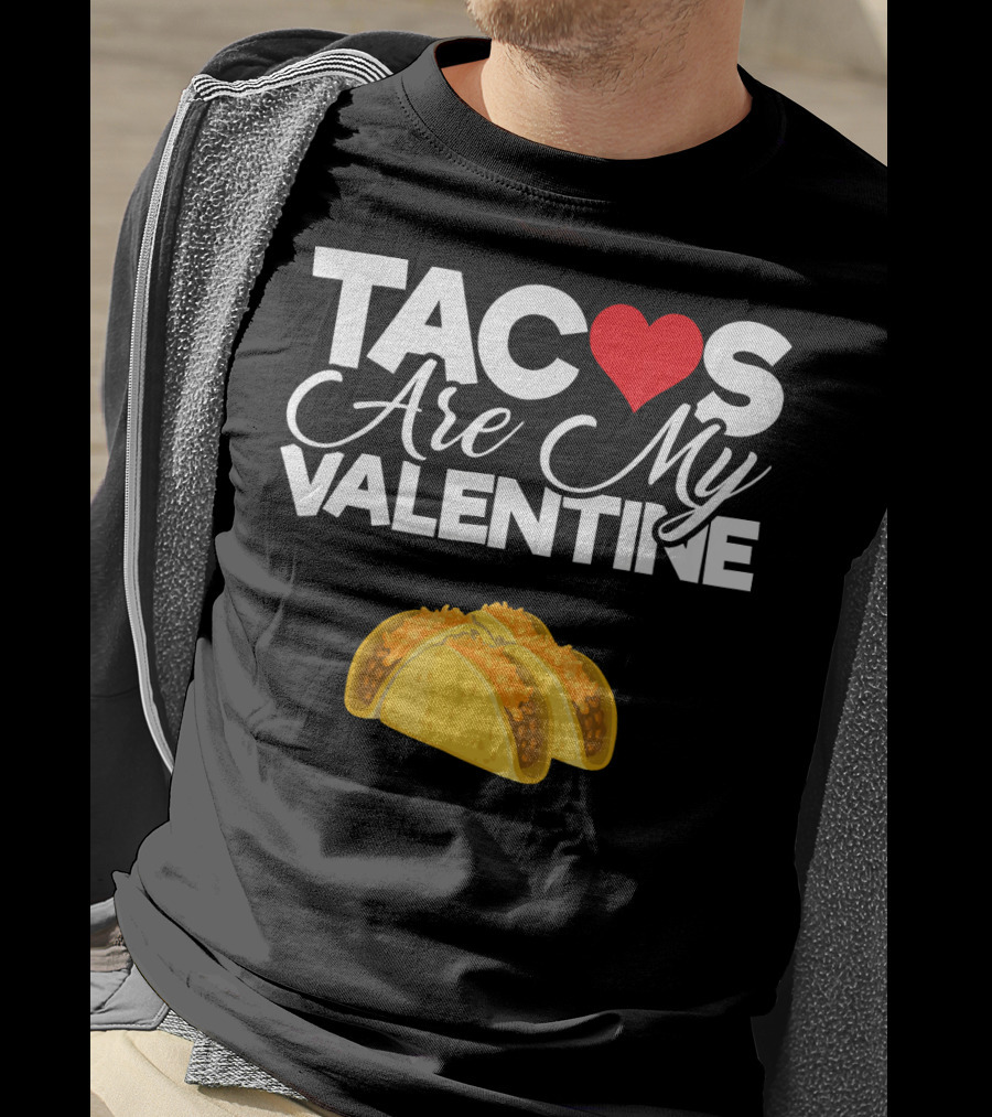 Tacos Are My Valentine Anti Valentines T-Shirt