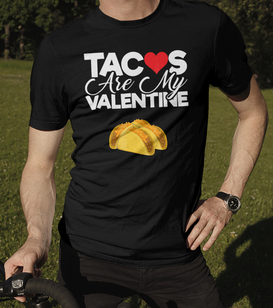 Tacos Are My Valentine Anti Valentines T-Shirt