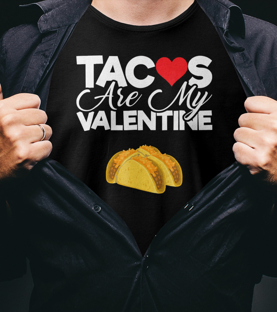 Tacos Are My Valentine Anti Valentines T-Shirt