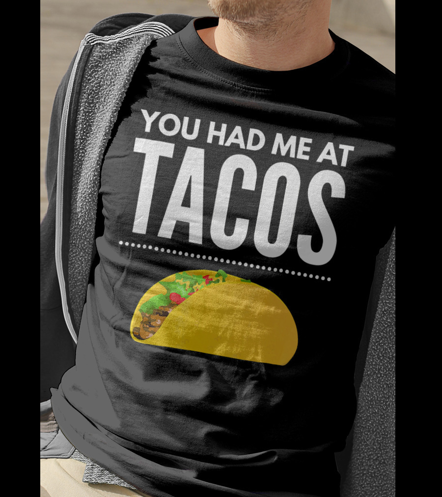 You Had Me At Tacos Mexican Quotes Taco T-Shirt