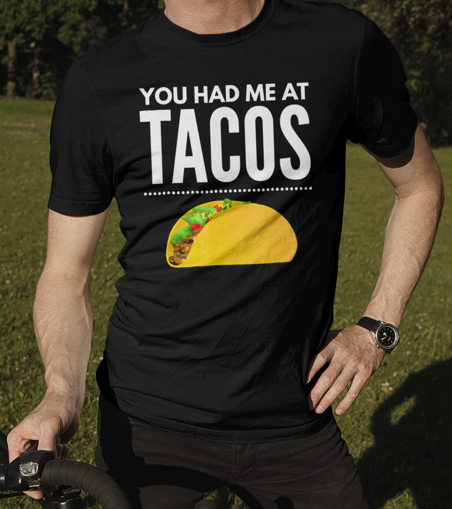 You Had Me At Tacos Mexican Quotes Taco T-Shirt