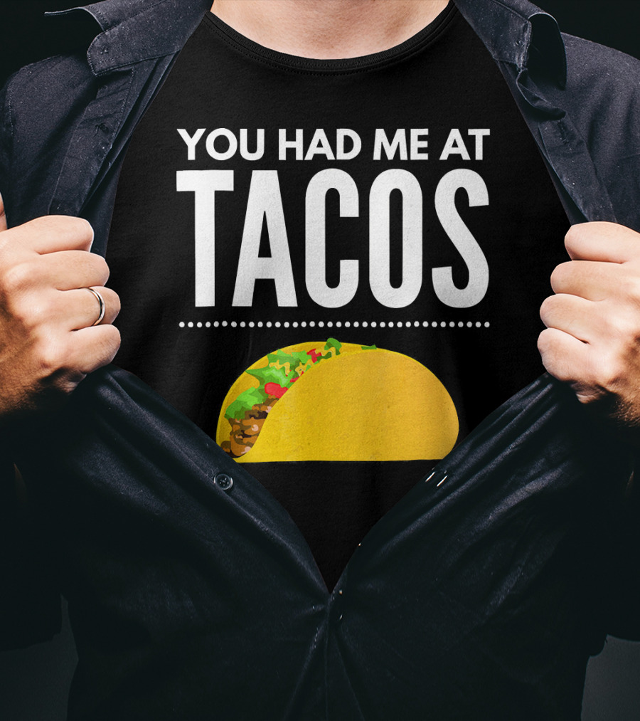 You Had Me At Tacos Mexican Quotes Taco T-Shirt