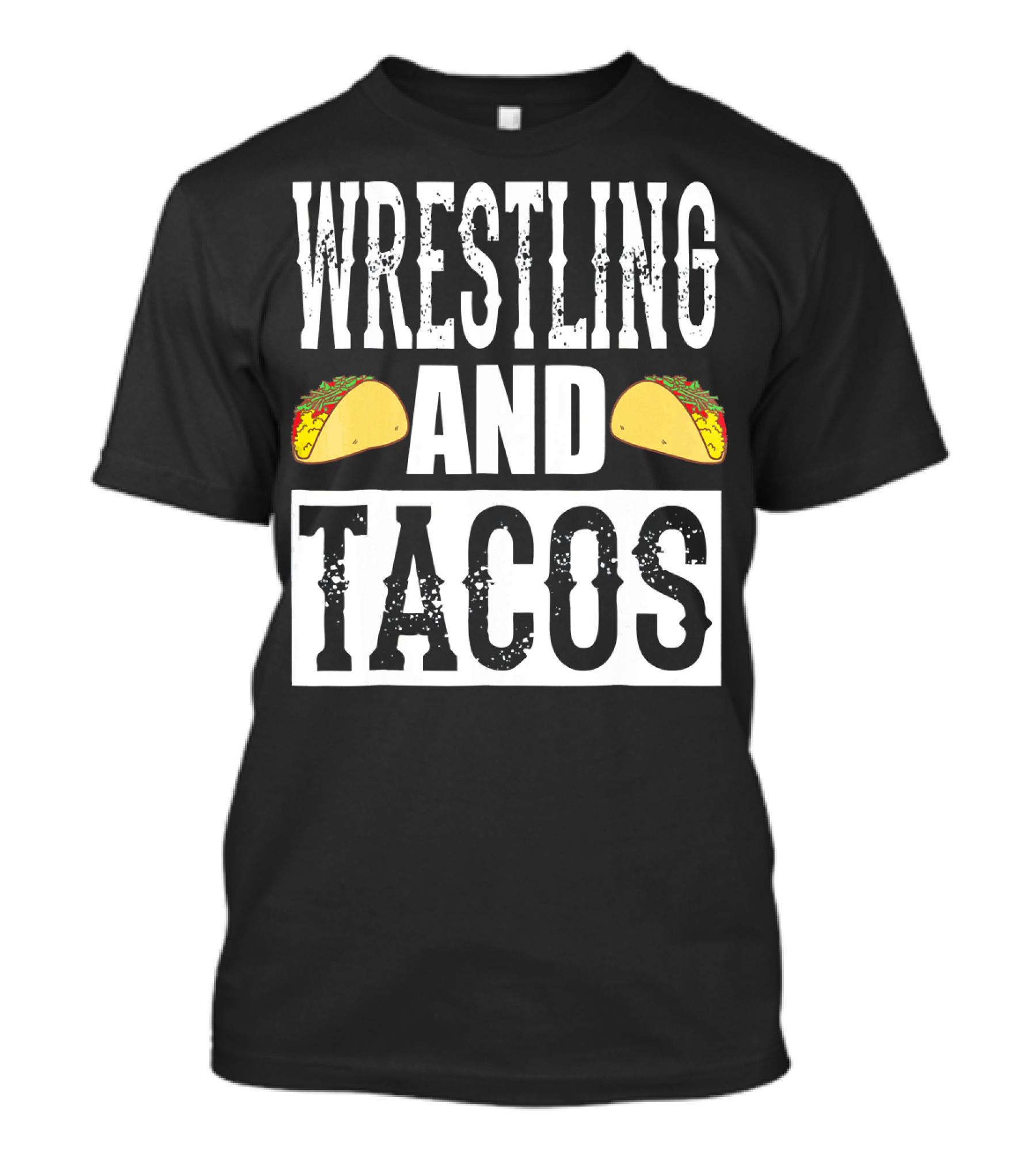 Wrestling And Tacos Funny Taco Enthusiast Humor T-Shirt