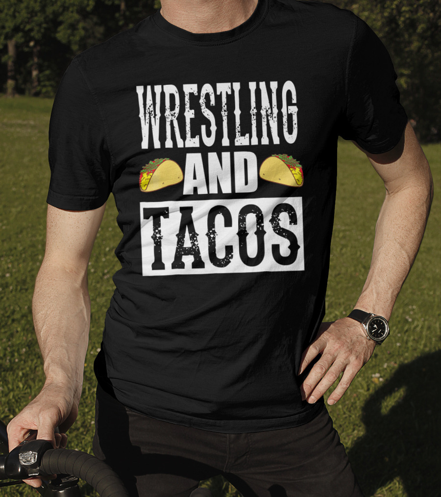 Wrestling And Tacos Funny Taco Enthusiast Humor T-Shirt
