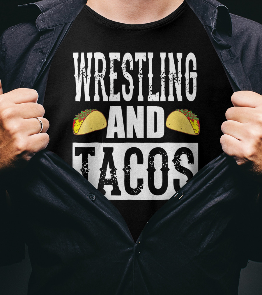 Wrestling And Tacos Funny Taco Enthusiast Humor T-Shirt