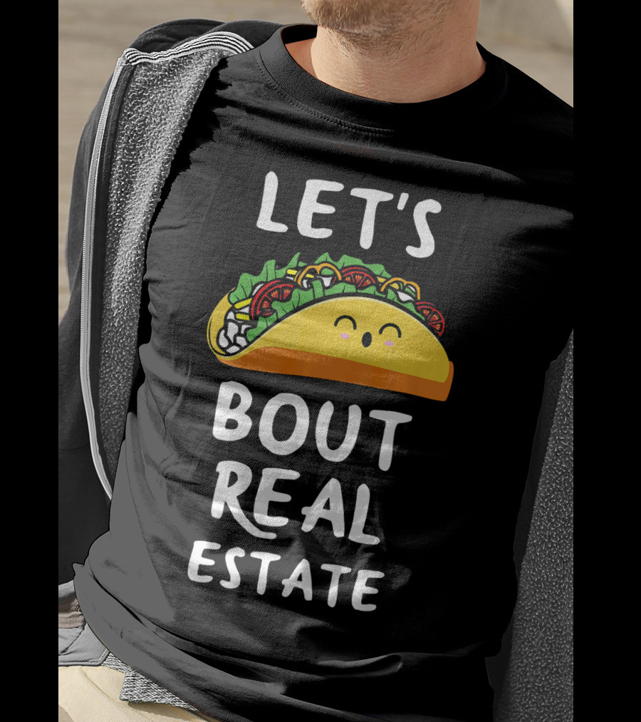 Let's Taco Bout Real Estate T-Shirt
