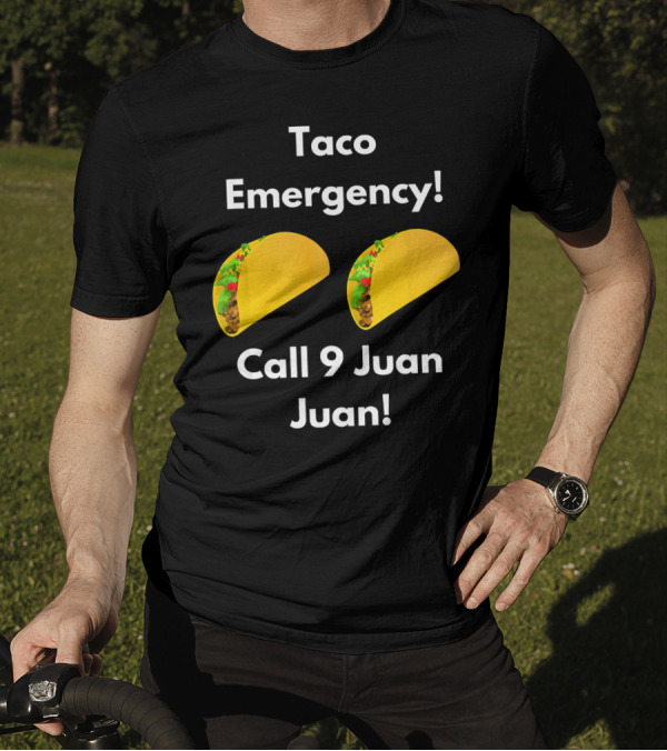 Taco Emergency Call 9 Juan Juan Featuring Two Tacos T-Shirt