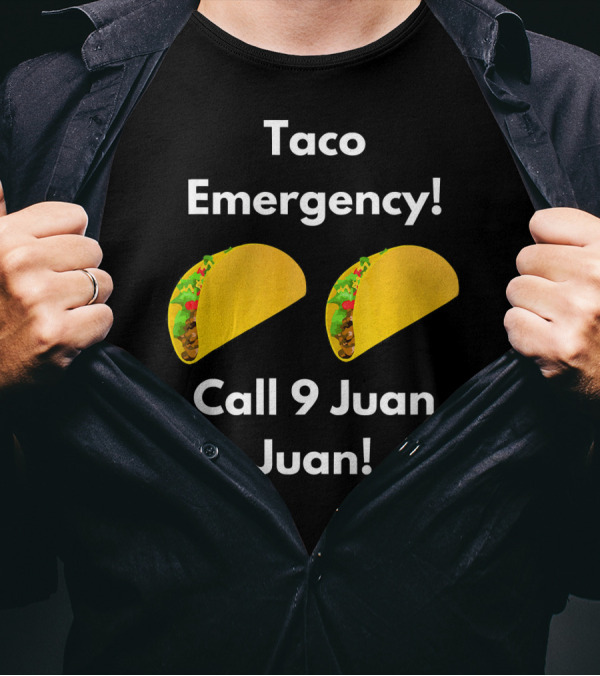 Taco Emergency Call 9 Juan Juan Featuring Two Tacos T-Shirt