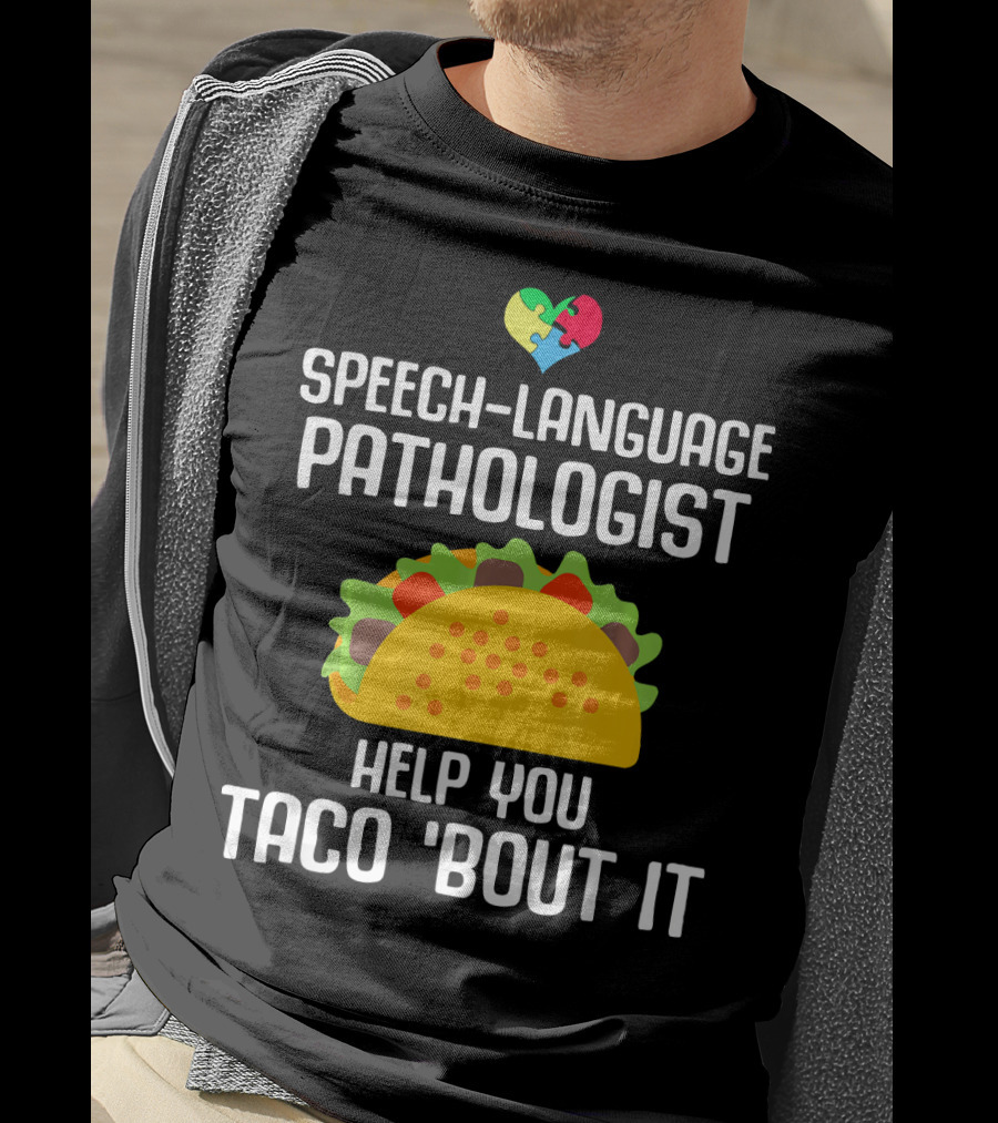 Speech-Language Pathologist Help You Taco 'Bout It Autism Awareness T-Shirt