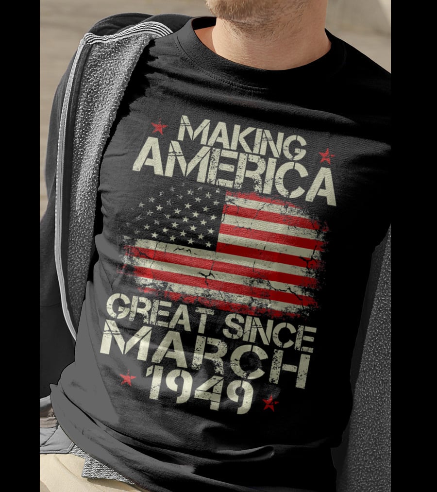 Making America Great Since March 1949 American Flag T-Shirt