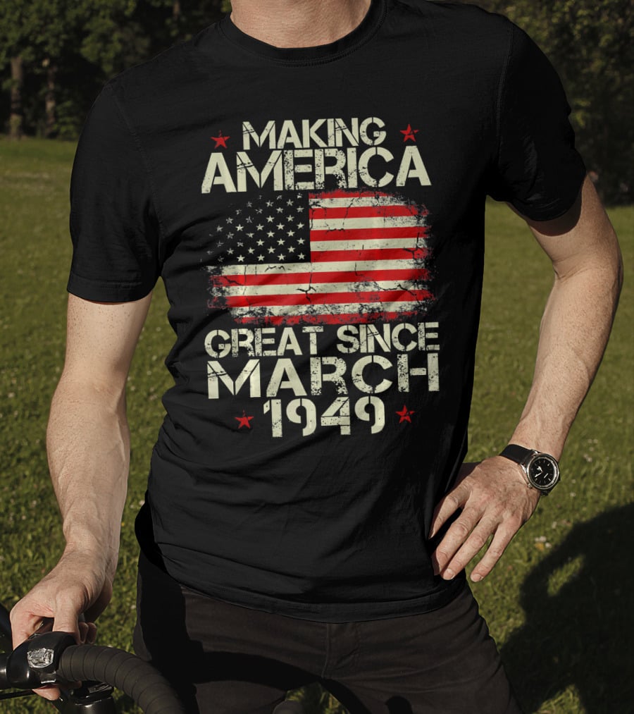 Making America Great Since March 1949 American Flag T-Shirt