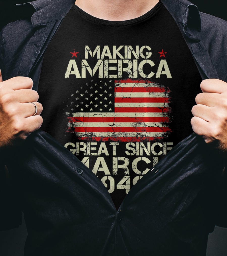 Making America Great Since March 1949 American Flag T-Shirt