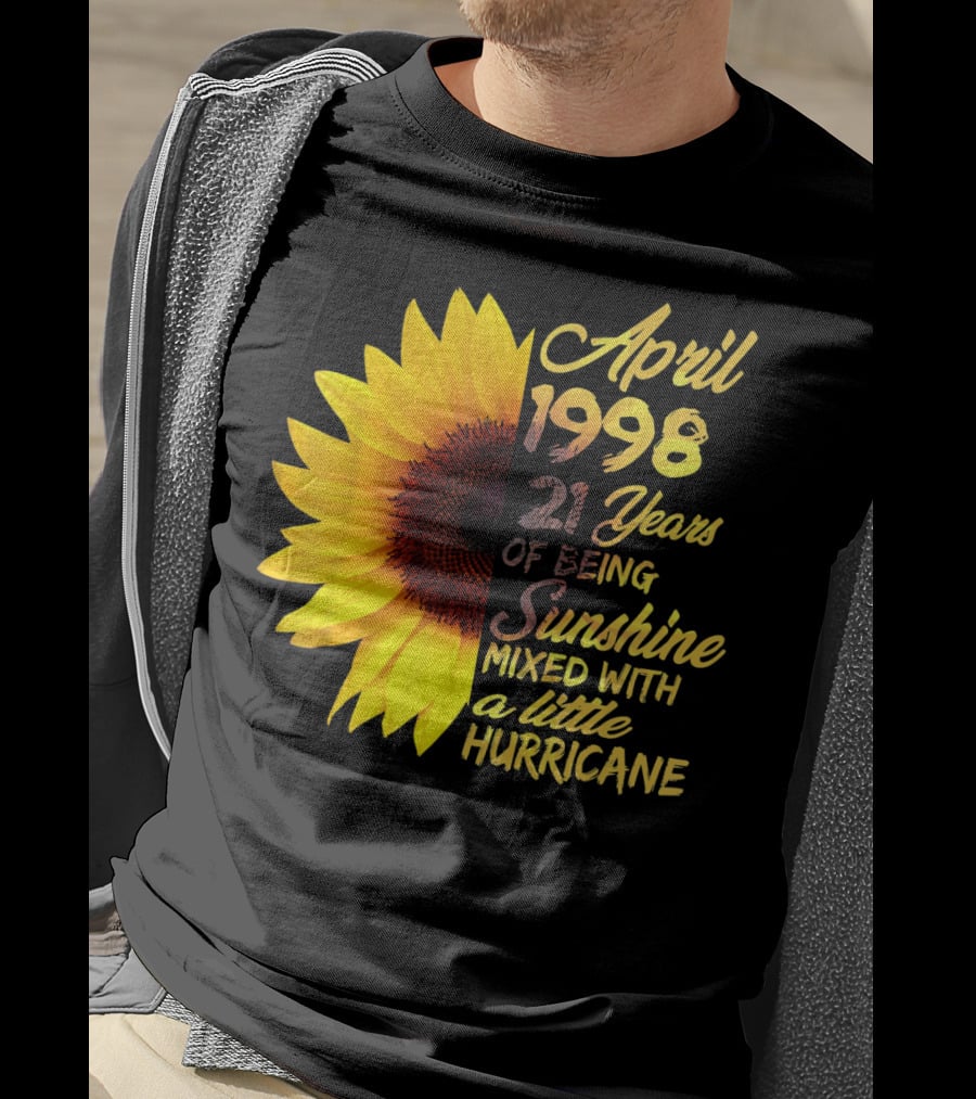 April 1998 21 Years Of Being Sunshine Mixed With A Little Hurricane T-Shirt