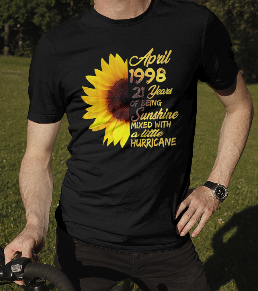 April 1998 21 Years Of Being Sunshine Mixed With A Little Hurricane T-Shirt
