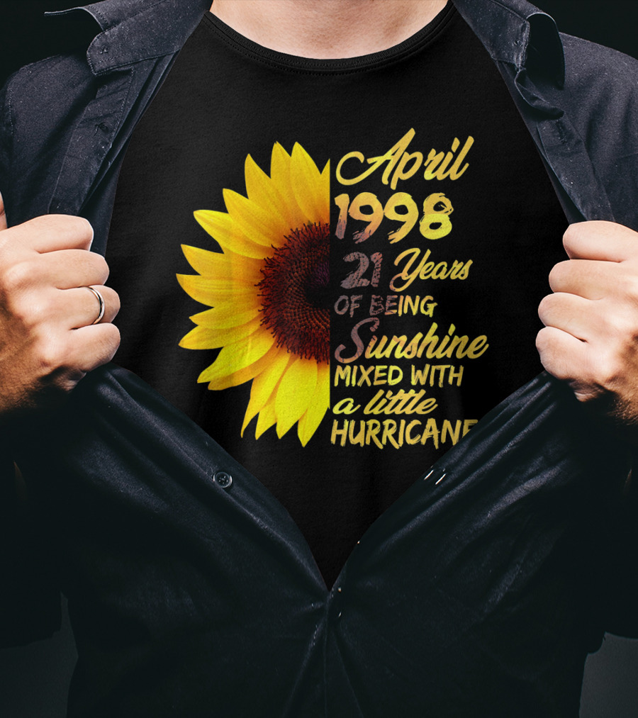 April 1998 21 Years Of Being Sunshine Mixed With A Little Hurricane T-Shirt