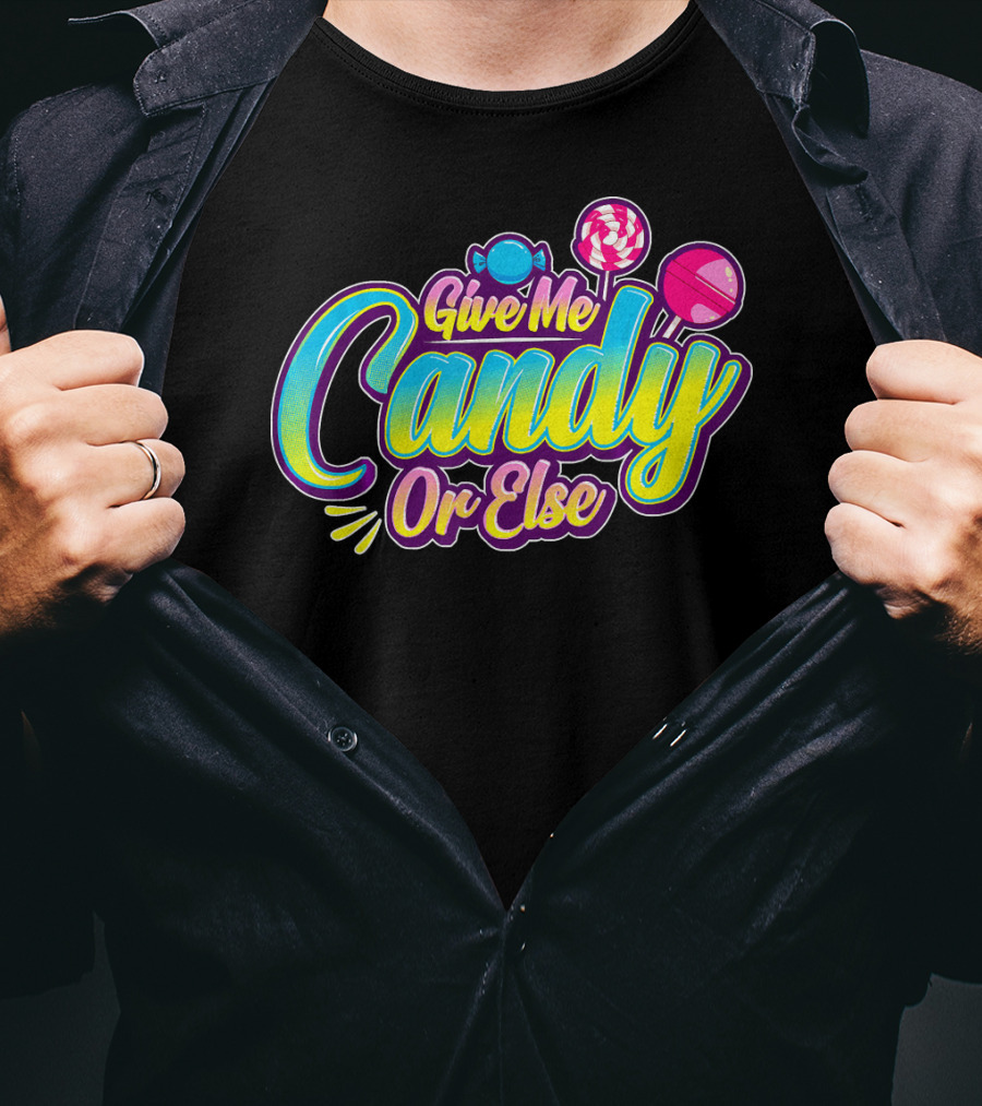 Give Me Candy Or Else Halloween Funny Trick T-Shirt