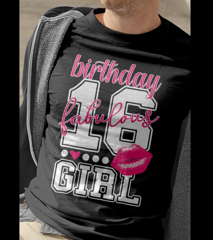 Fabulous 16 Birthday Girl With Lip Print T-Shirt