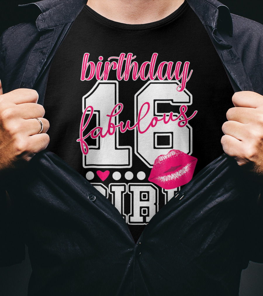 Fabulous 16 Birthday Girl With Lip Print T-Shirt