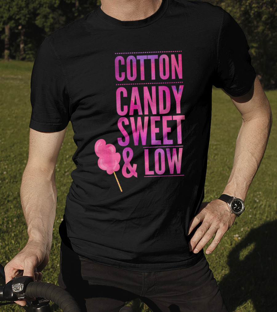 Cotton Candy Sweet And Low Funny T-Shirt